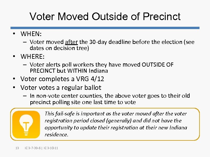 Voter Moved Outside of Precinct • WHEN: – Voter moved after the 30 -day