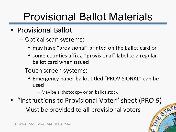 Provisional Ballot Materials • Provisional Ballot – Optical scan systems: • may have “provisional”