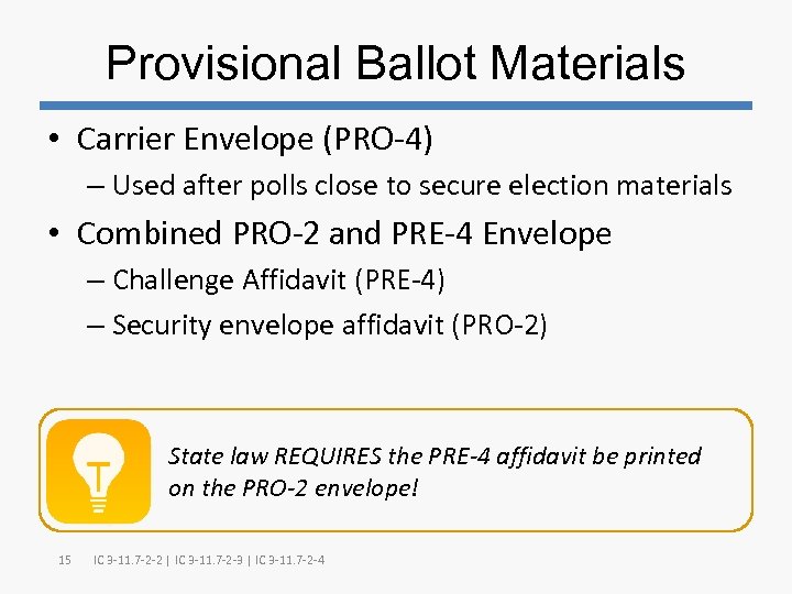 Provisional Ballot Materials • Carrier Envelope (PRO-4) – Used after polls close to secure
