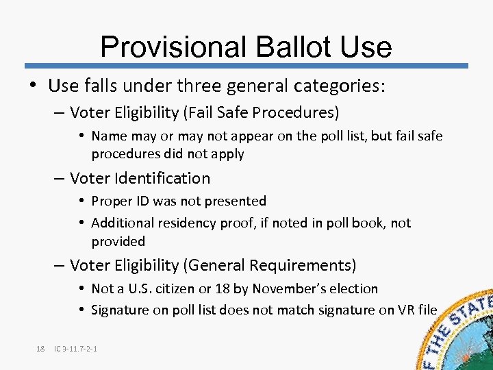 Provisional Ballot Use • Use falls under three general categories: – Voter Eligibility (Fail