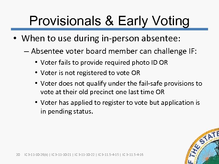Provisionals & Early Voting • When to use during in-person absentee: – Absentee voter