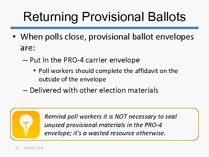 Returning Provisional Ballots • When polls close, provisional ballot envelopes are: – Put in