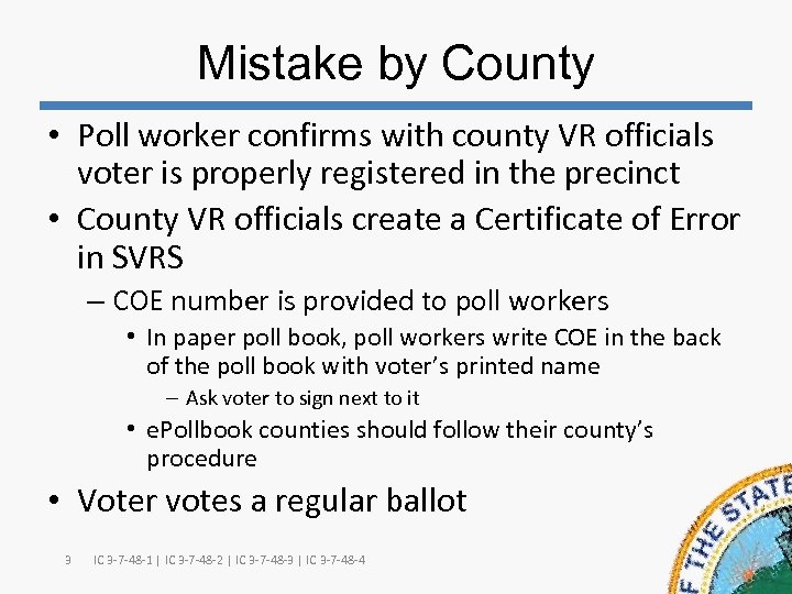 Mistake by County • Poll worker confirms with county VR officials voter is properly