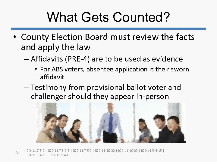 What Gets Counted? • County Election Board must review the facts and apply the