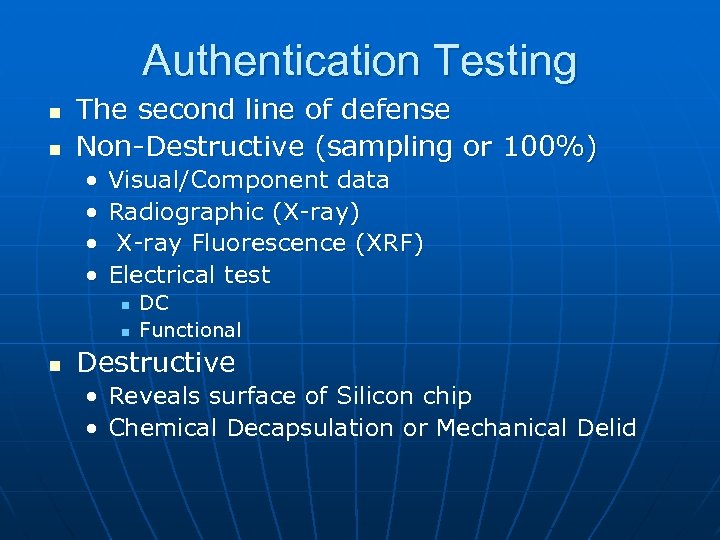 Authentication Testing n n The second line of defense Non-Destructive (sampling or 100%) •