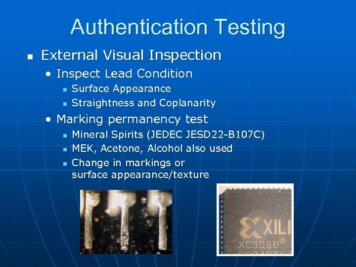 Authentication Testing n External Visual Inspection • Inspect Lead Condition n n Surface Appearance
