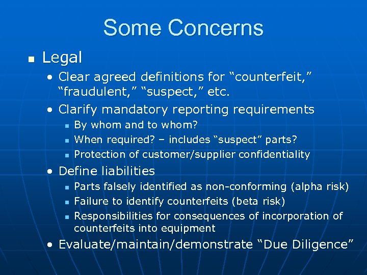 Some Concerns n Legal • Clear agreed definitions for “counterfeit, ” “fraudulent, ” “suspect,