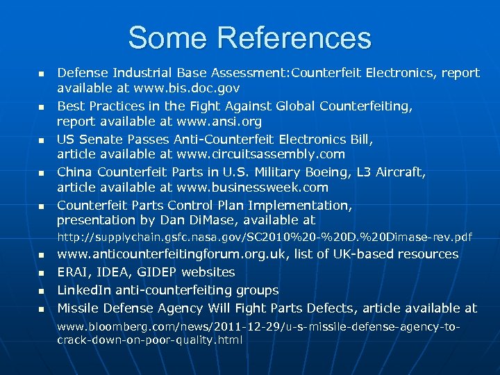 Some References n n n Defense Industrial Base Assessment: Counterfeit Electronics, report available at