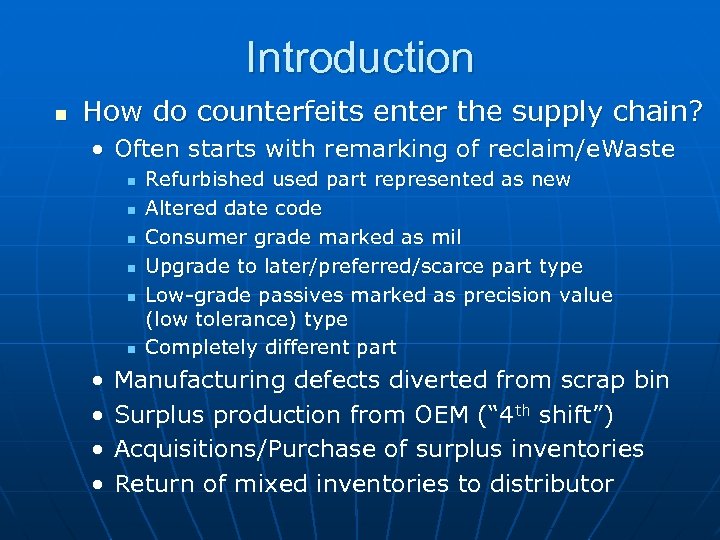 Introduction n How do counterfeits enter the supply chain? • Often starts with remarking