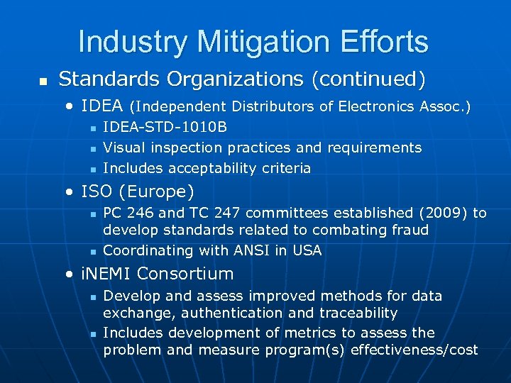 Industry Mitigation Efforts n Standards Organizations (continued) • IDEA (Independent Distributors of Electronics Assoc.