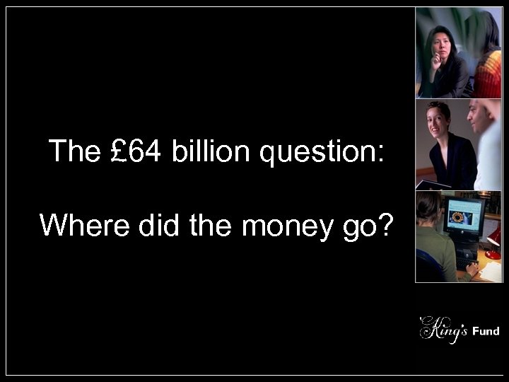 The £ 64 billion question: Where did the money go? 
