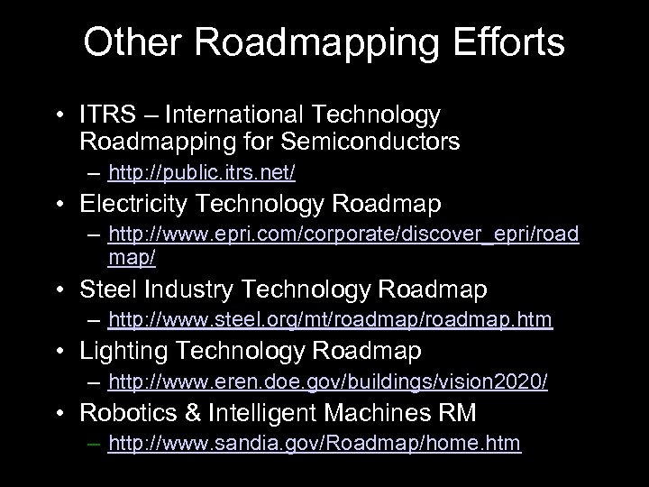 Other Roadmapping Efforts • ITRS – International Technology Roadmapping for Semiconductors – http: //public.