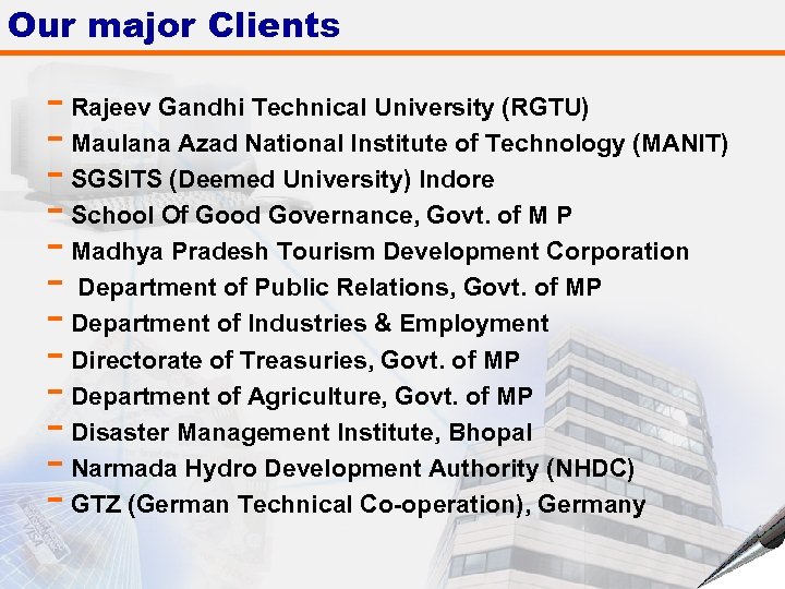 Our major Clients - Rajeev Gandhi Technical University (RGTU) - Maulana Azad National Institute