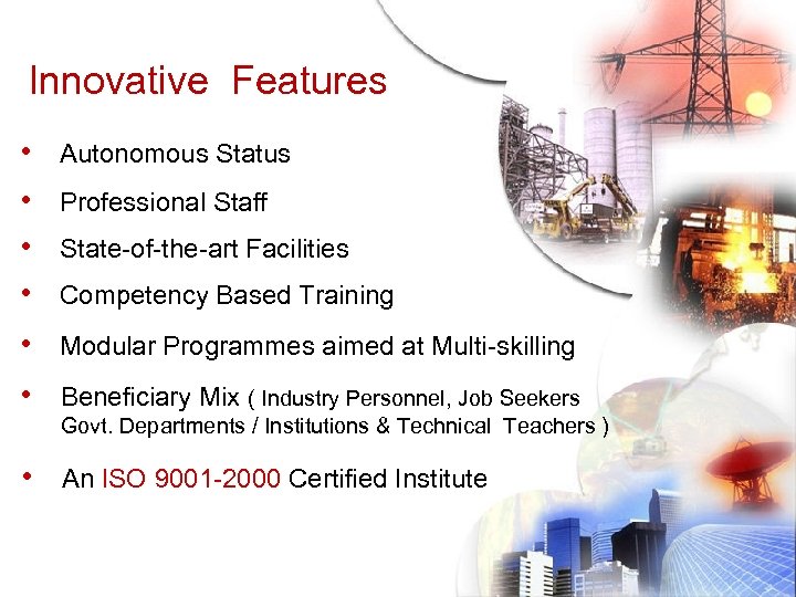 Innovative Features • Autonomous Status • Professional Staff • State-of-the-art Facilities • Competency Based