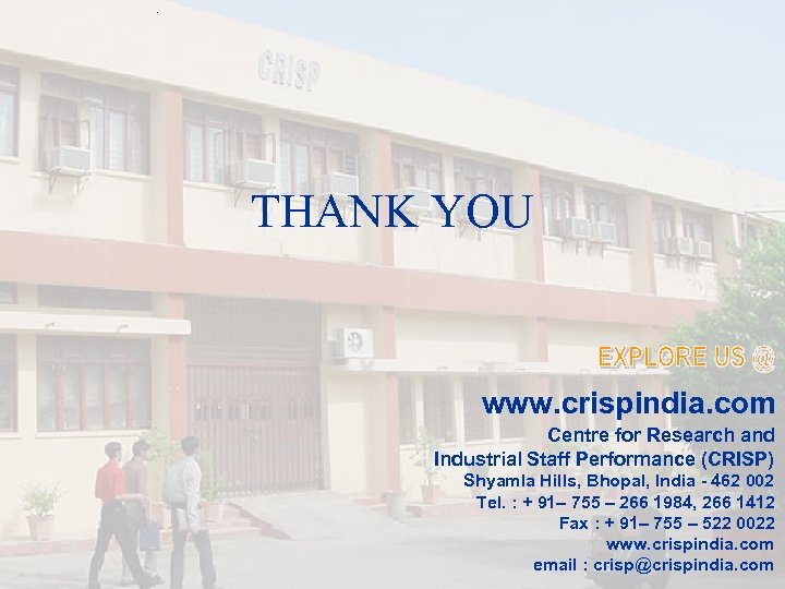 . THANK YOU www. crispindia. com Centre for Research and Industrial Staff Performance (CRISP)