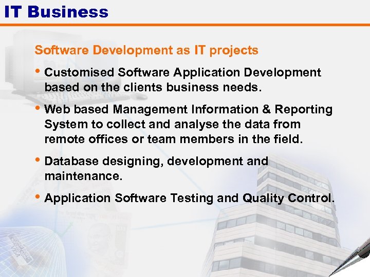 IT Business Software Development as IT projects • Customised Software Application Development based on