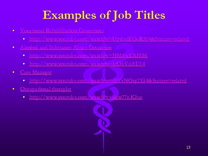 Examples of Job Titles • Vocational Rehabilitation Counselors • http: //www. youtube. com/watch? v=Upwad.