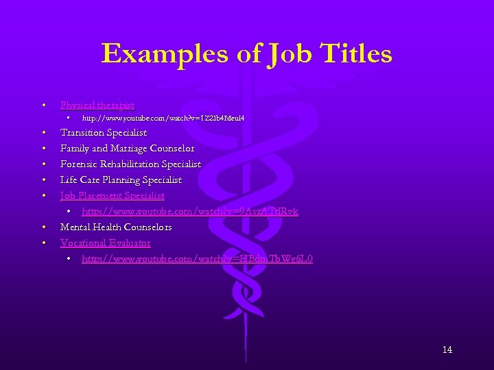 Examples of Job Titles • Physical therapist • • http: //www. youtube. com/watch? v=1