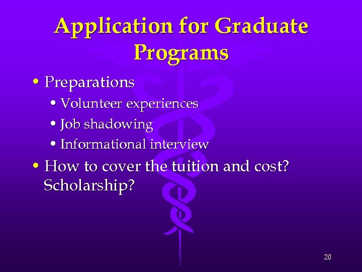 Application for Graduate Programs • Preparations • Volunteer experiences • Job shadowing • Informational