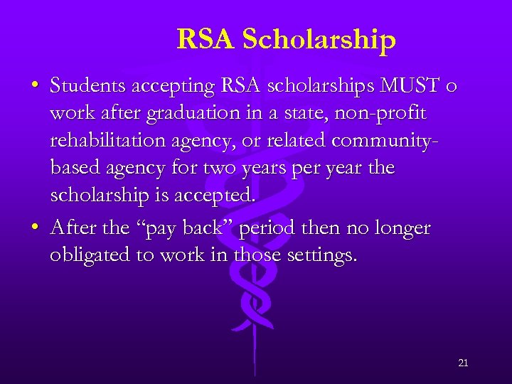 RSA Scholarship • Students accepting RSA scholarships MUST o work after graduation in a
