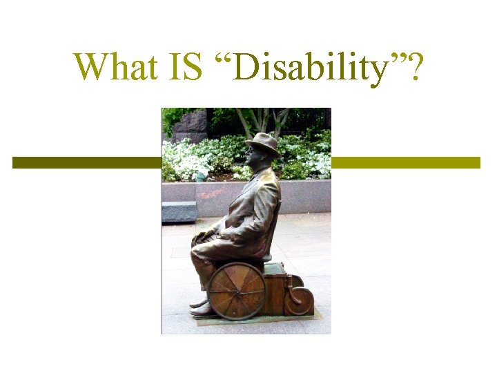 What IS “Disability”? 