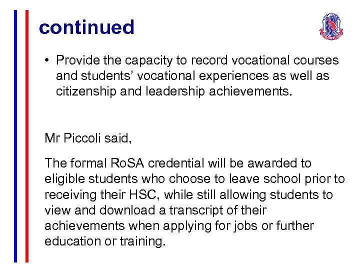 continued • Provide the capacity to record vocational courses and students’ vocational experiences as