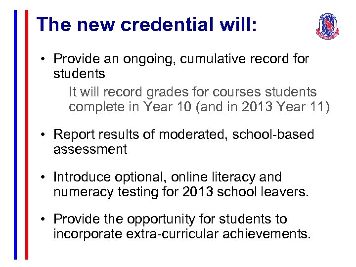 The new credential will: • Provide an ongoing, cumulative record for students It will