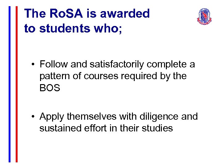 The Ro. SA is awarded to students who; • Follow and satisfactorily complete a
