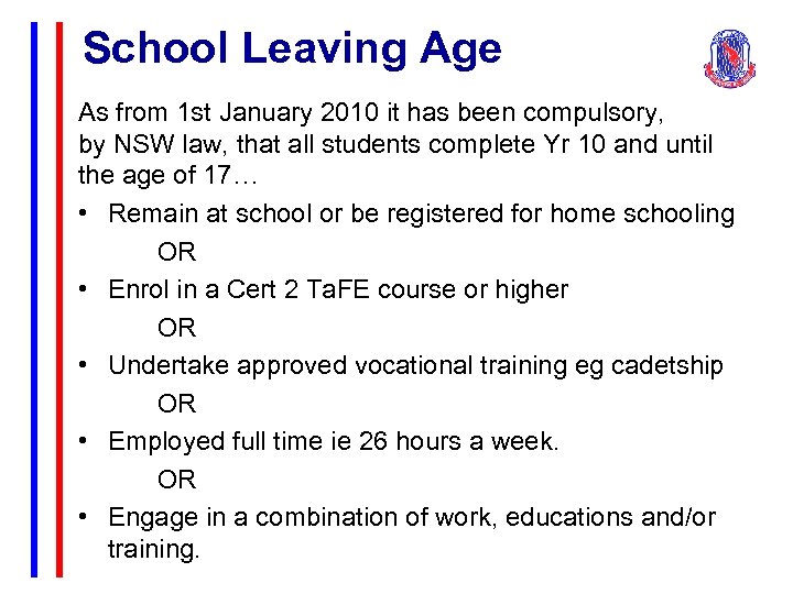 School Leaving Age As from 1 st January 2010 it has been compulsory, by