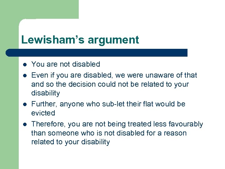 Lewisham’s argument You are not disabled Even if you are disabled, we were unaware