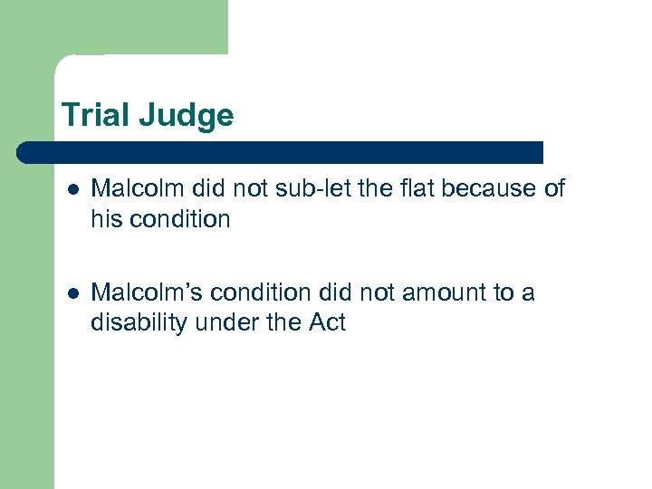 Trial Judge Malcolm did not sub-let the flat because of his condition Malcolm’s condition