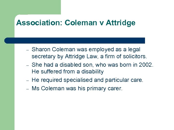 Association: Coleman v Attridge – – Sharon Coleman was employed as a legal secretary