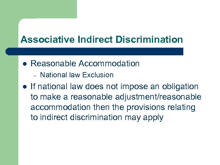 Associative Indirect Discrimination Reasonable Accommodation – National law Exclusion If national law does not