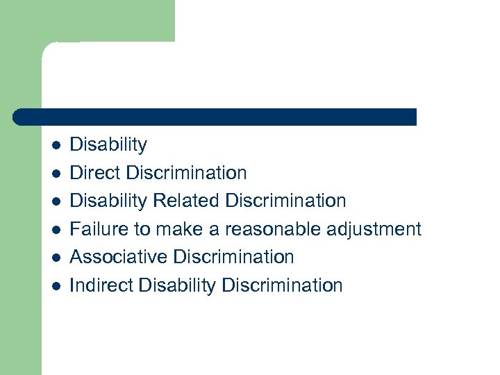  Disability Direct Discrimination Disability Related Discrimination Failure to make a reasonable adjustment Associative