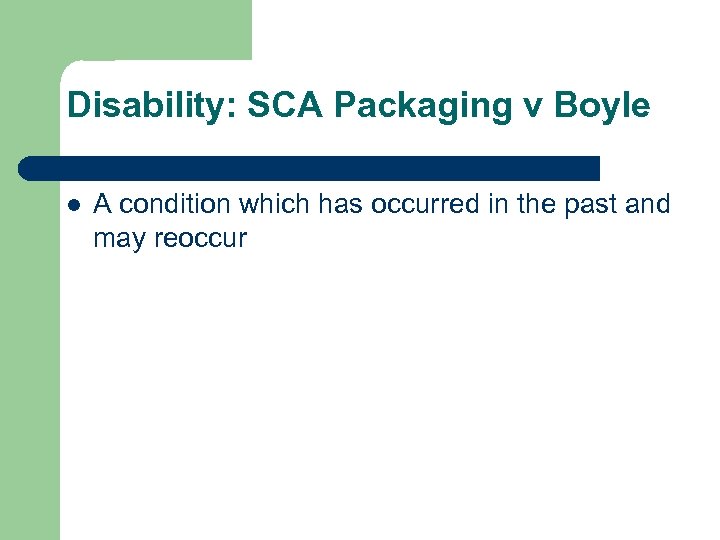 Disability: SCA Packaging v Boyle A condition which has occurred in the past and
