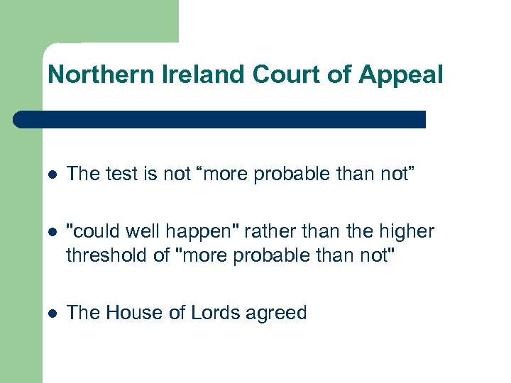 Northern Ireland Court of Appeal The test is not “more probable than not” "could