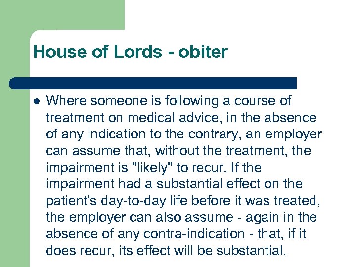 House of Lords - obiter Where someone is following a course of treatment on