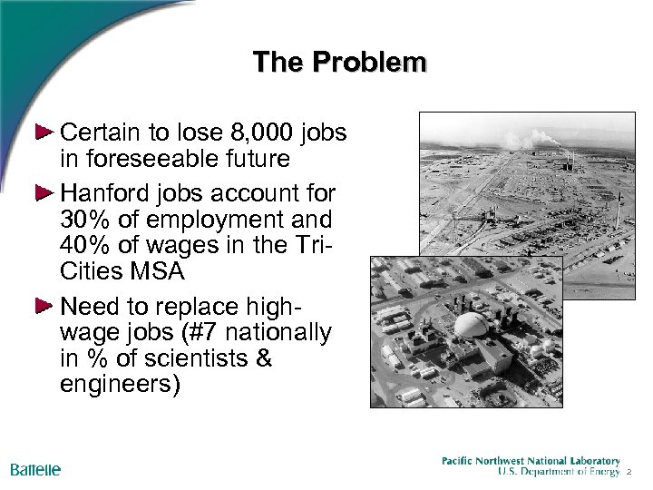The Problem Certain to lose 8, 000 jobs in foreseeable future Hanford jobs account