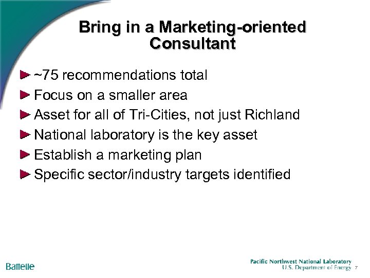 Bring in a Marketing-oriented Consultant ~75 recommendations total Focus on a smaller area Asset