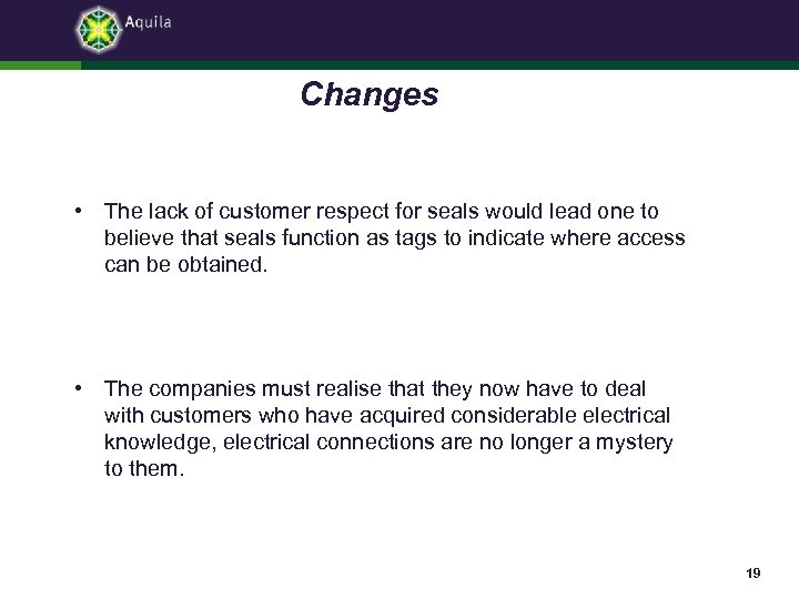 Changes • The lack of customer respect for seals would lead one to believe