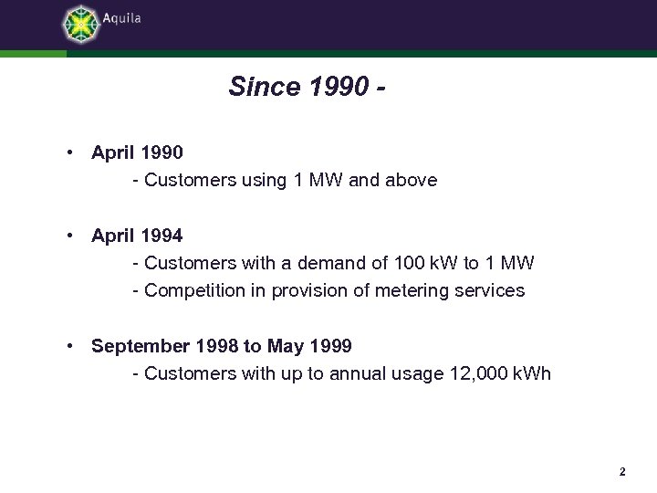 Since 1990 • April 1990 - Customers using 1 MW and above • April