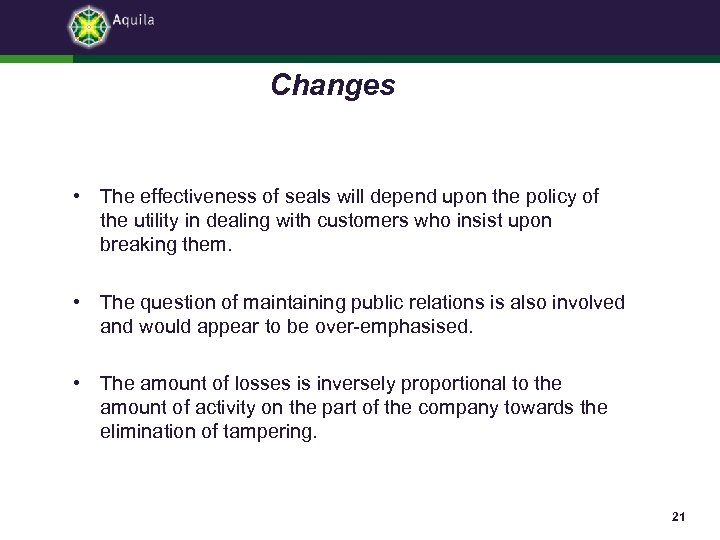 Changes • The effectiveness of seals will depend upon the policy of the utility