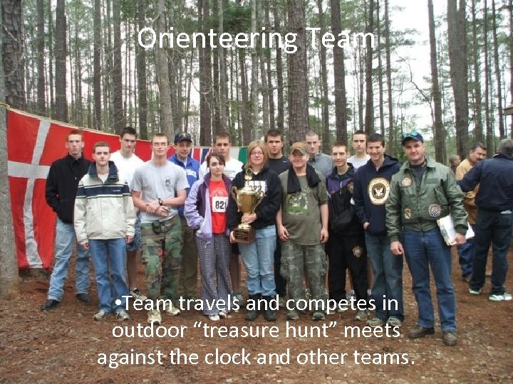 Orienteering Team • Team travels and competes in outdoor “treasure hunt” meets against the