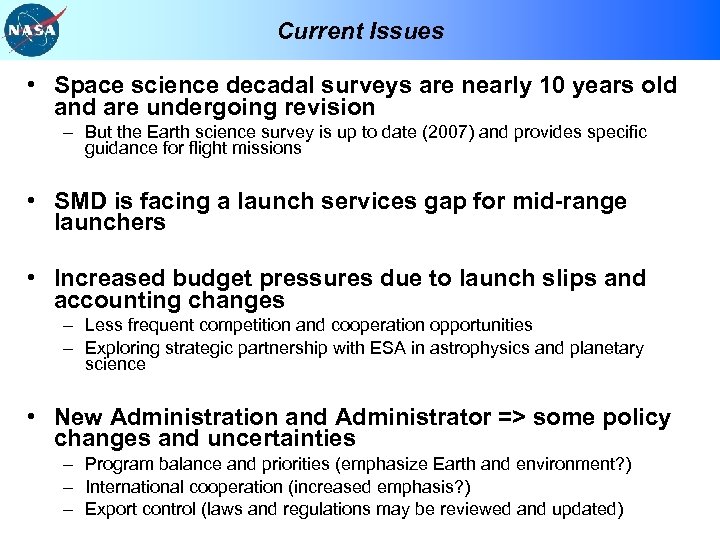 Current Issues • Space science decadal surveys are nearly 10 years old and are