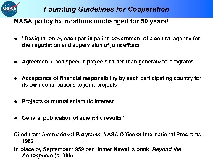 Founding Guidelines for Cooperation NASA policy foundations unchanged for 50 years! ● “Designation by