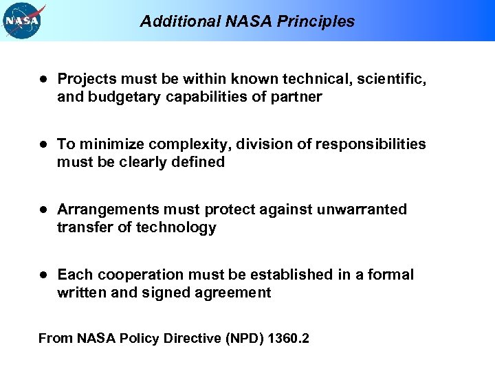 Additional NASA Principles ● Projects must be within known technical, scientific, and budgetary capabilities