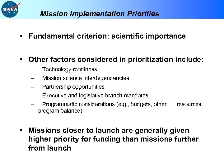 Mission Implementation Priorities • Fundamental criterion: scientific importance • Other factors considered in prioritization