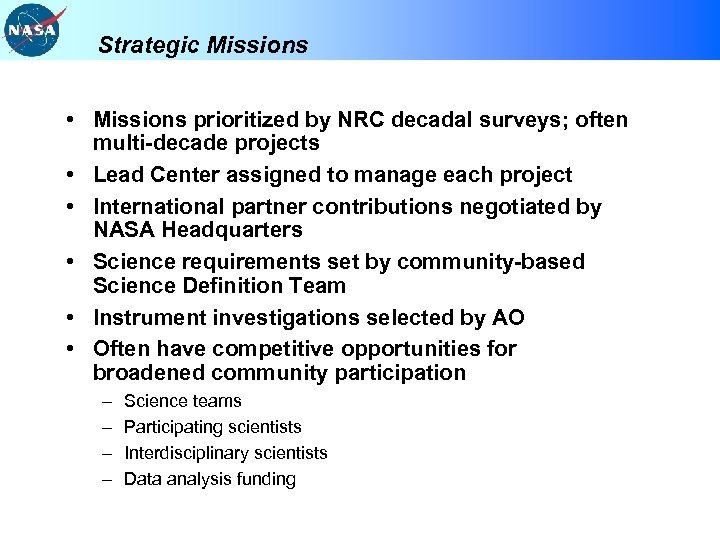 Strategic Missions • Missions prioritized by NRC decadal surveys; often multi-decade projects • Lead