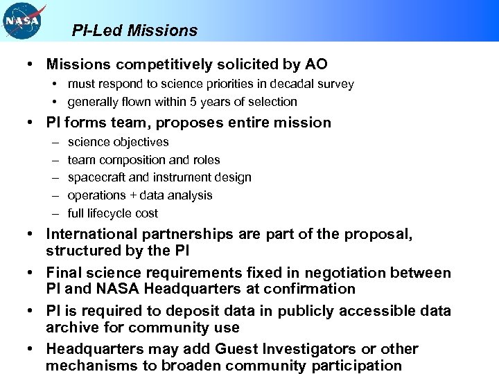 PI-Led Missions • Missions competitively solicited by AO • must respond to science priorities