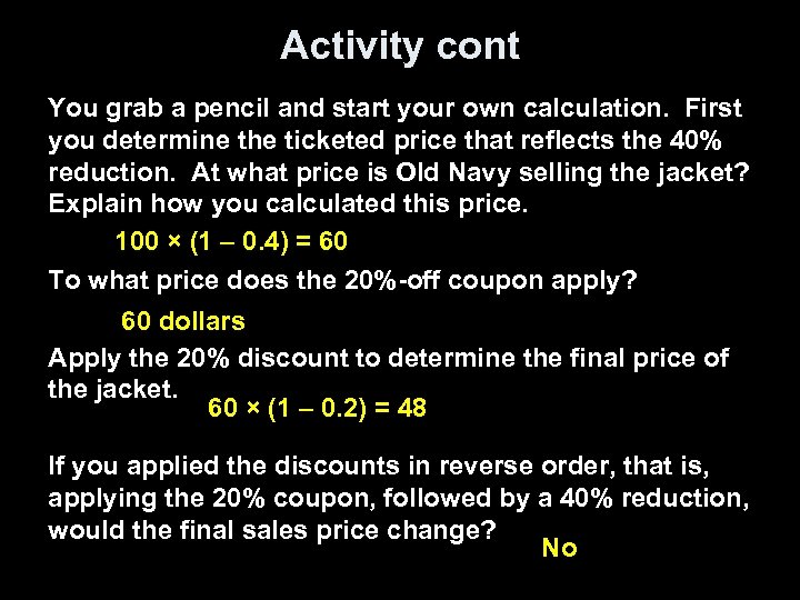 Activity cont You grab a pencil and start your own calculation. First you determine